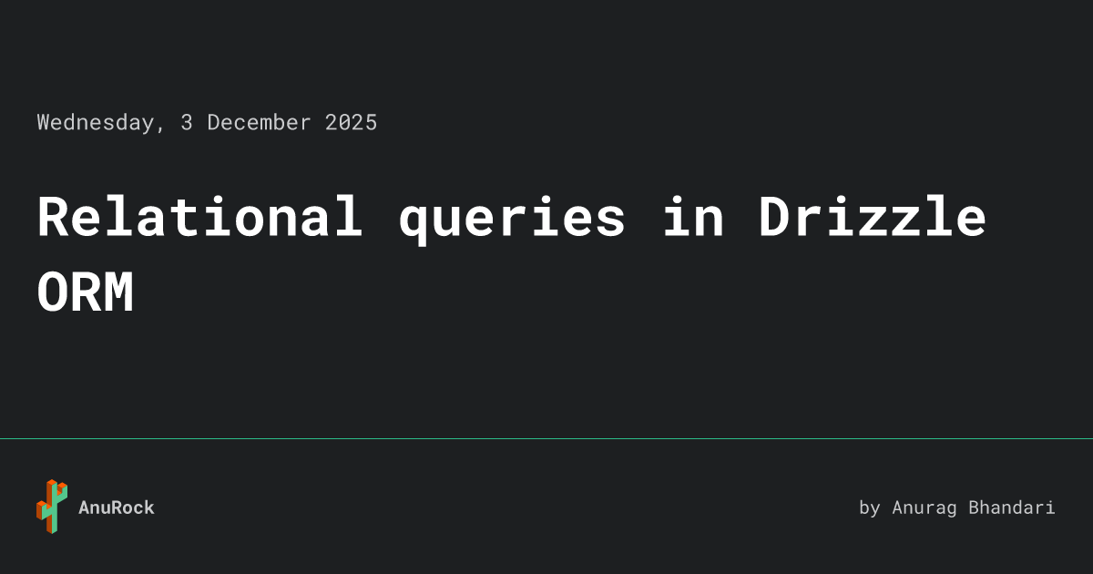Relational queries in Drizzle ORM • AnuRock